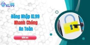Đăng Nhập KL99 Nhanh Chóng, An Toàn