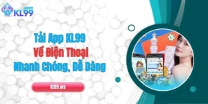 Tải App KL99 Về Điện Thoại Nhanh Chóng, Dễ Dàng